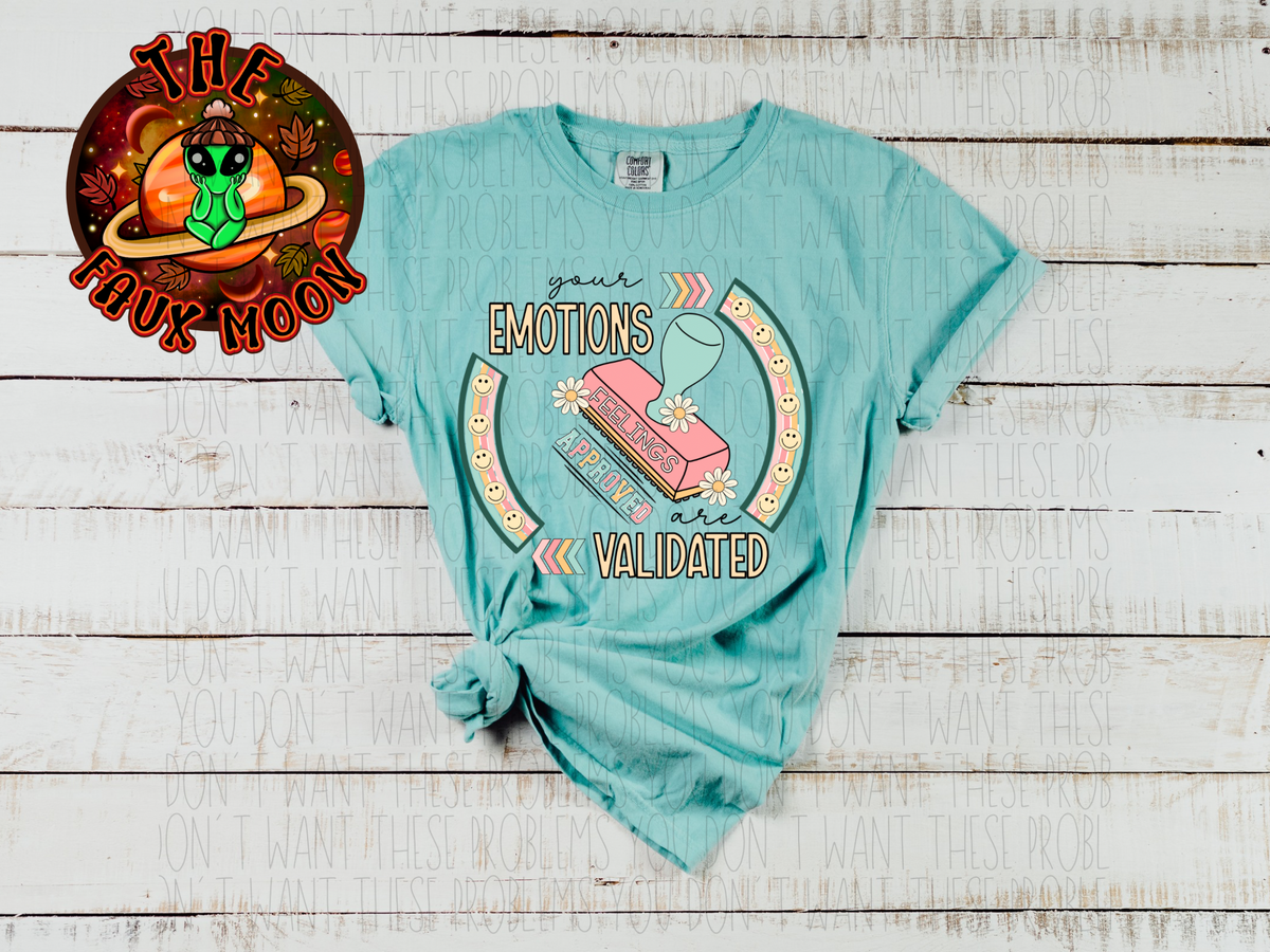 Feelings Validated Shirt—LEAVE NOTES