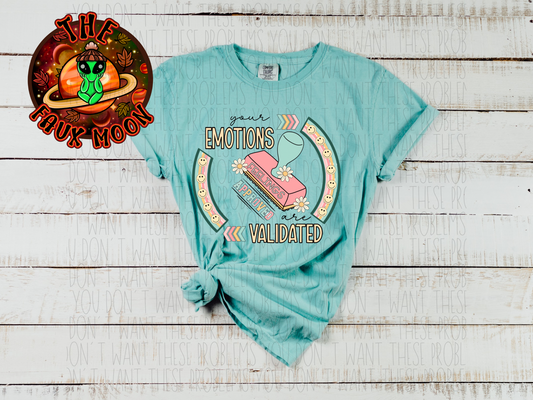 Feelings Validated Shirt—LEAVE NOTES